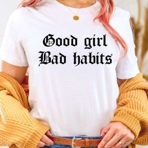NEW Good Girl Bad Habit Graphic Tee Shirt S-5X